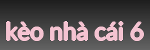 kèo nhà cái 6